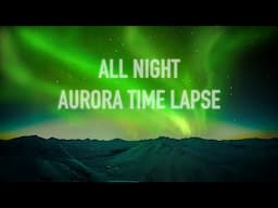 Watch the Night Dance: An 8-Hour Aurora Borealis Time Lapse | Over 8000 Photos Captured in Alaska