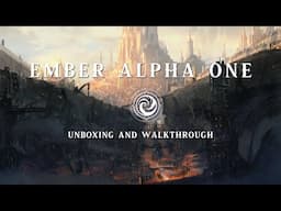 Ember Alpha One Unboxing and Showcase Stream