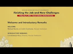 Welcome To The Hoover Monetary Policy Conference | Michael Bordo, John Cochrane, Condoleezza Rice