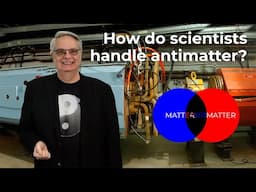 How do scientists handle antimatter?