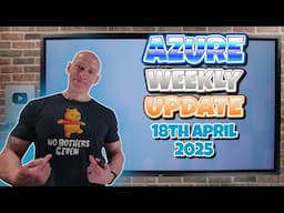 Azure Update - 18th April 2025