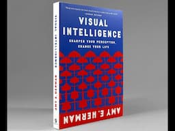 Plot summary, “Visual Intelligence” by Amy E. Herman in 5 Minutes - Book Review