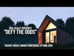 Paul Kealey "Defying the odds" presentation   Passive House Conference 2025