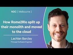 How Rome2Rio split up their monolith and moved to the cloud - Lachlan Barclay - NDC Melbourne 2025