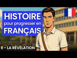 HISTOIRE POUR PROGRESSER EN FRANÇAIS : 9. LA RÉVÉLATION 💡