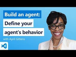 Build an agent: Define your agent's behavior