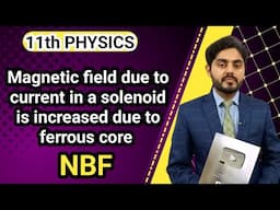 Magnetic field due to the current in a solenoid is increased by ferrous core class 11 nbf || by atif