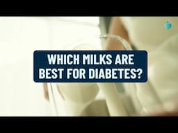Which Milks Are Best for Diabetes?