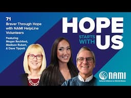 Hope Starts With Us Episode 71 – Braver Through Hope With NAMI HelpLine Volunteers