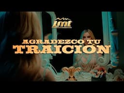 Grupo LMT - Agradezco tu Traición (Video Oficial)