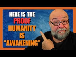 Here is the Proof Humaniity is Awakening