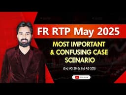 Must Do Case Scenario - FR RTP May 2025 | CA Final FR