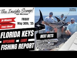 FL Keys Offshore Fishing Report | MAY 30th, '25 | The Inside Scoop with Capt. Mike Genoun