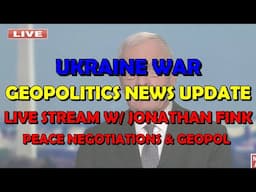Ukraine War Live Stream Geopolitics & Peace Negotiations News w/ Jonathan Fink