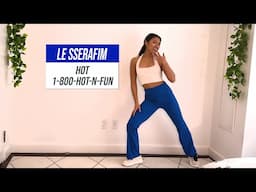 LE SSERAFIM Dance Workout - HOT & 1-800-hot-n-fun