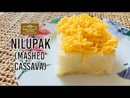 How to make Nilupak na Kamoteng Kahoy | Mashed Cassava | Filipino Dessert