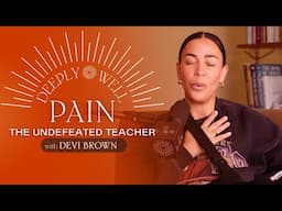 Pain – The Undefeated Teacher with Devi Brown