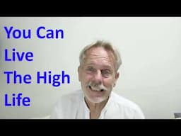 You Can Live The High Life