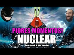 Nuclear Nightmare - PIORES MOMENTOS!