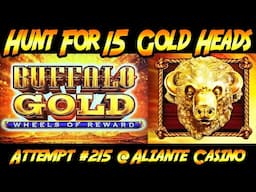 Hunt For 15 Gold Heads! Ep. #215, Buffalo Gold Wheels of Reward at Aliante Casino!