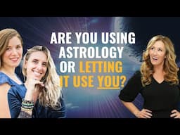 How to Use Astrology in Daily Life: Best Practices & Common Pitfalls w/ Laura Orcutt & Jana Stern