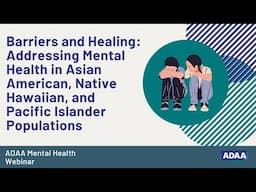 Barriers and Healing: Addressing Mental Health in AANHPI Populations | Mental Health Webinar
