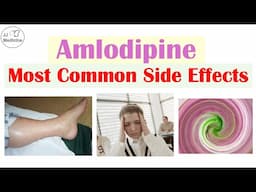 3 Most Common Side Effects of Amlodipine (& Why They Occur)
