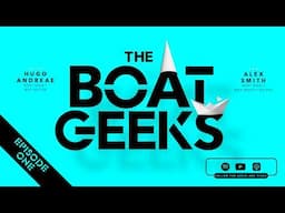 BRAND NEW BOATING PODCAST for boat lovers everywhere! | Boat Geeks Episode 1 | Motor Boat & Yachting