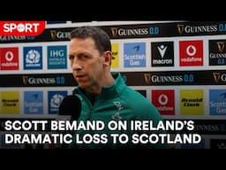 Scott Bemand on Ireland's loss to Scotland Six Nations campaign