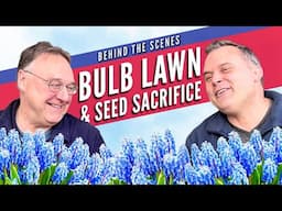 Behind the Scenes: BEFORE the BULB LAWN BLOOMS, Seed Sacrifices & Paneled Walls — Liam’s Back!