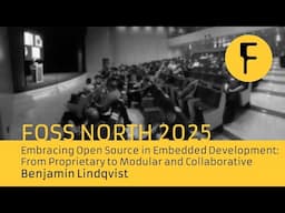 Embracing FOSS in Embedded Development: From Proprietary to Modular and Collaborative - B. Lindqvist