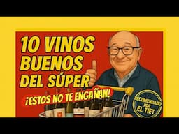 (341) 10 VINOS BUENOS DEL SÚPER (¡estos no te engañan!)
