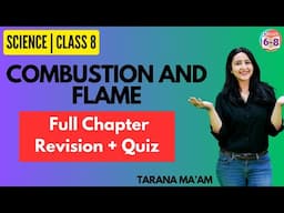 Combustion and Flame | Full Chapter Revision | Science | Class 8