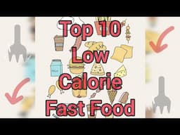Top 10 Low Calorie Fast Food Options!!!