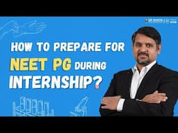 How to prepare for NEET PG 2026 during Internship | Right Time Management & Strategy Tips for Intern