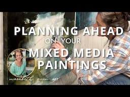 Planning Ahead on your Mixed Media Paintings