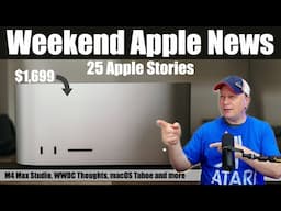 M4 Max Studio Low Price, WWDC Thoughts, No Apple Intelligence, Tahoe Features, And More Apple News