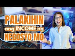 PALAKIHIN ANG INCOME NG NEGOSYO MO