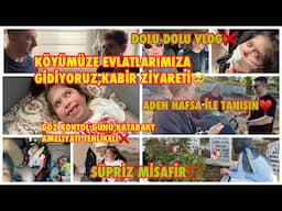KÖYÜMÜZE EVLATLARIMIZA GİDİYORUZ🤲GÖZ KONTROLÜ,KATARAKT AMELİYATI TEHLİKELİ❌ADEN HAFSA İLE TANIŞIN♥️