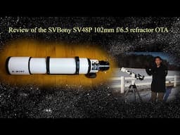 Are Bargains Back? Review of the SVBony SV48P 102mm f/6.5 refractor OTA