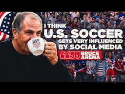 Bruce Arena on issues with U.S. Soccer & MLS, are we worried about Pochettino going back to Europe?