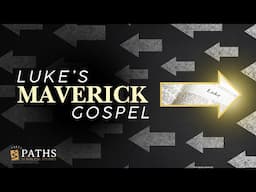 You've Likely Misread the Gospel of Luke!  New Course by Bart Ehrman, "Luke's Maverick Gospel"