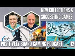New Collections and Suggesting Games (Positively Board Gaming Episode 12)