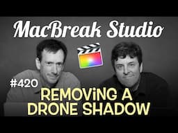 MacBreak Studio Ep 420: Removing a Drone Shadow in FCP X