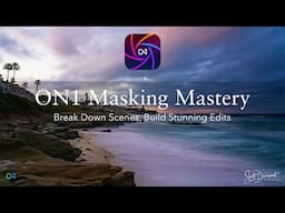 Announcing ON1 Masking Mastery - Break Down Scenes, Build Stunning Edits