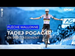 Tadej Pogacar s'offre la Flèche wallonne : le résumé