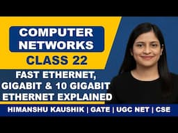 Computer Networks Class 22: Fast Ethernet, Gigabit & 10 Gigabit Ethernet Explained