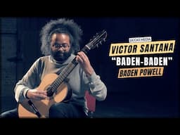 Victor Santana plays "Baden-Baden" by Baden Powell | Siccas Media