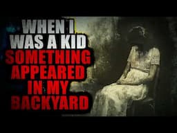 "When I Was A Kid Something Appeared in My Backyard" | Creepypasta Storytime