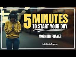 If Something Or Someone Is Not From God, LET THEM GO NOW | Blessed Morning Prayer To Start The Day